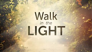 Walk in the Light - Another confirmation