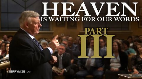 Heaven Is Waiting On Our Words - PART 3 - Terry Mize