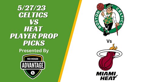 Celtics vs Heat | Player Props | No House Advantage | 5/27/23