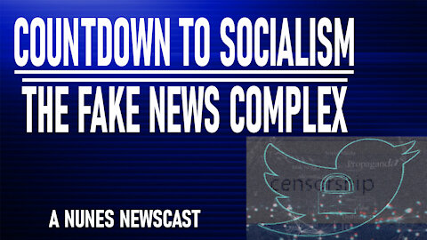 Nunes Newscast: Countdown to Socialism-The Fake News Complex