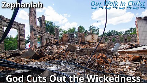 God Cuts Out the Wickedness | Zephaniah 3:1-7