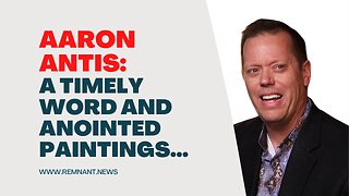 Guest: Aaron Antis "A timely word and anointed paintings"