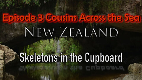 New Zealand Skeletons in the Cupboard Episode 3 Cousins Across the Sea