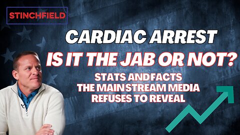 Cardiac Arrest - The Jab or Not? - Stats, Facts and Media Lies