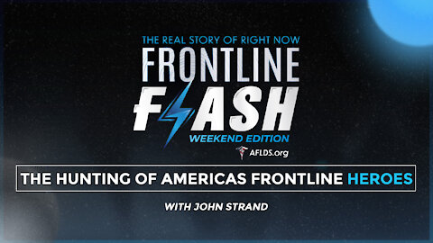 Frontline Flash™: The Hunting of America’s Frontline Heroes Weekend Edition w/ John Strand (1.1.22)
