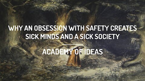 Why an Obsession with Safety Creates Sick Minds and a Sick Society