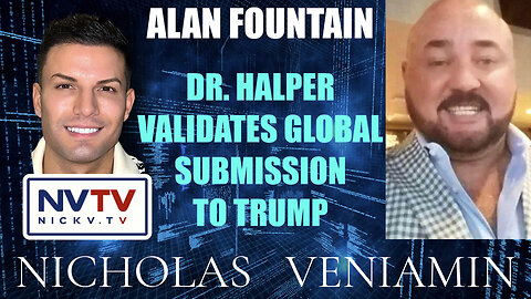 Alan Fountain Discusses Dr. Halper Validates Global Submission To Trump with Nicholas Veniamin