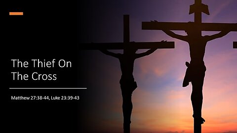 March 19, 2023 - "The Thief On The Cross" (Matthew 27:38-44, Luke 23:39-43)