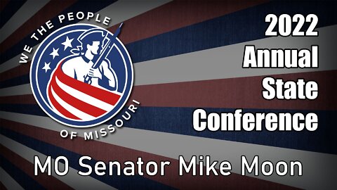 WTPMO State Conference 2022 - MO Senator Mike Moon