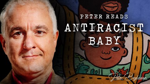 Peter Boghossian Reads Ibram X Kendi's "Antiracist Baby"