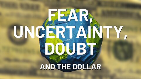 Fear, Uncertainty, Doubt and the Dollar (w/ Mathew Crawford)