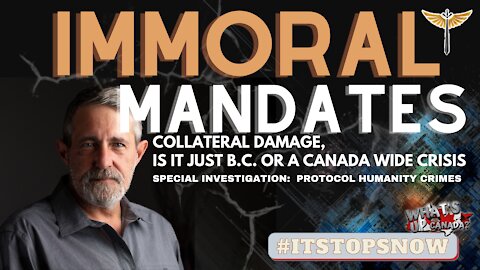 Immoral Mandates & Collateral Damage, Is It Just BC or a Canada Wide Crisis