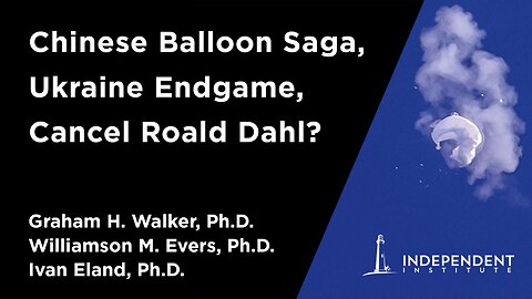 Chinese Balloon Saga, Ukraine Endgame, Cancel Roald Dahl? | Independent Outlook 50