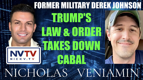 Former Military Derek Johnson Discusses Trump's Law & Order Takes Down Cabal with Nicholas Veniamin