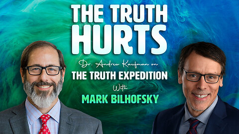 The Truth Hurts | Dr. Andrew Kaufman on The Truth Expedition with Mark Bishofsky