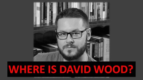 Where is David Wood NOW?!
