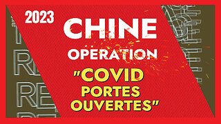 CHINE 2023. Opération COVID "Portes Ouvertes" (Hd 720)
