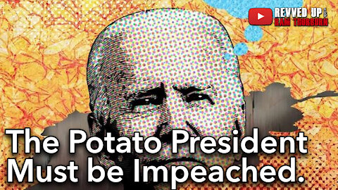 Our Potato President Must Be Impeached. But Then What? | Revved Up