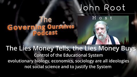 The Lies Money Tells, the Lies Money Buys, The Governing Ourselves Podcast LIVE 8pn CDT 9pm EDT 2023.04.04