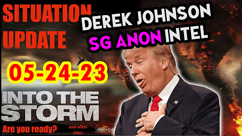 Situation Update 05/24/23 ~ Trump Return - Q Post - White Hats Intel ~ Derek Johnson Decode. SGAnon
