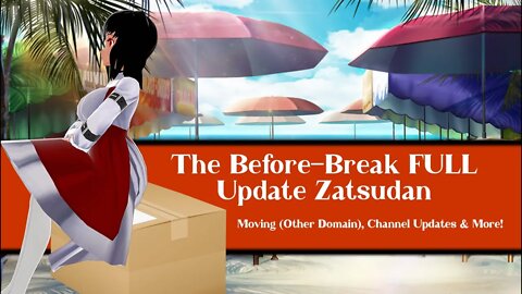 The Before-Break, FULL Update Zatsudan! (Some FGO Afterwards)