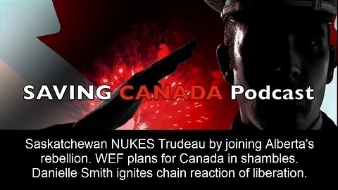 SCP154 - Saskatchewan NUKES Trudeau and WEF's plans for Canada. MAGA ready to rock US election.