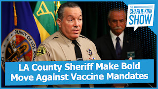 LA County Sheriff Make Bold Move Against Vaccine Mandates