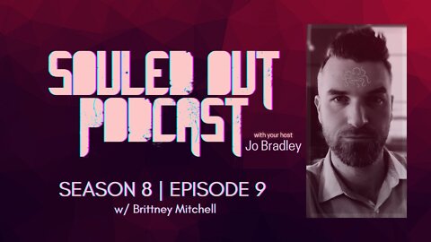SOULED OUT - S 8: Ep 9 w/ Brittney Mitchell