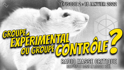 Groupe expérimental ou groupe contrôle ? – RADIO MASSE CRITIQUE #2 – 18 janvier 2022