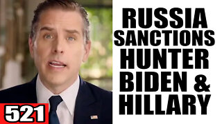 521. Russia SANCTIONS Hunter Biden & Hillary