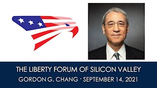 Gordon G. Chang ~ The Liberty Forum ~ 9-14-2021