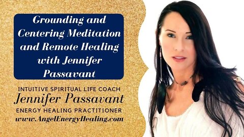 Grounding and Centering Meditation and Group Healing with Jennifer Passavant