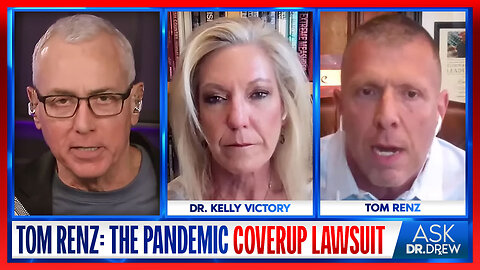 Tom Renz: COVID Coverup Lawsuit Update & Pandemic Origin Evidence w/ Dr Kelly Victory – Ask Dr. Drew