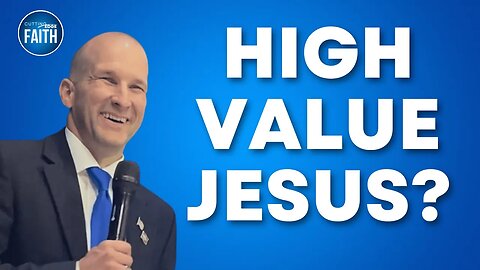 Do You Value Christ Highly Enough?
