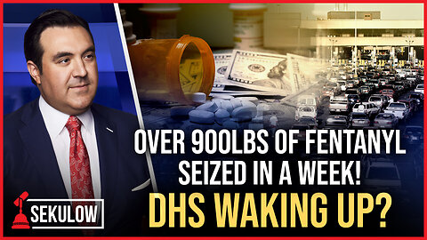 Over 900lbs of Fentanyl Seized in a Week! DHS Waking Up?