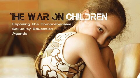The War on Children: Exposing the Comprehensive Sexuality Education Agenda (2016)
