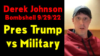 Derek Johnson Bombshell 9/27/22 - Pres Trump vs Military