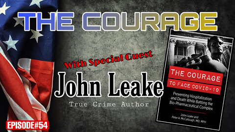 EPISODE#54 The Courage To Face COVID-19 with True Crime Author John Leake