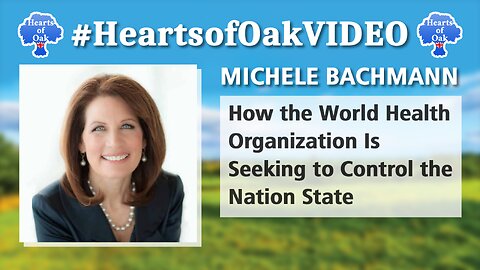 Michele Bachmann - How the World Health Organization is Seeking to Control the Nation State