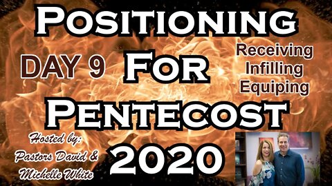 Positioning for Pentecost 2020 Day 9 of 14 Receiving the Baptism Holy Spirit, Infilling, Equipping