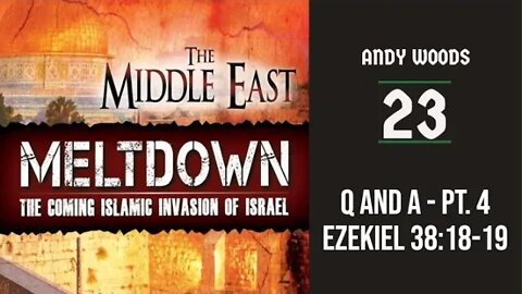 Meltdown 23. Q AND A part 4. EZEKIEL 39:22, 29 DR. ANDY WOODS