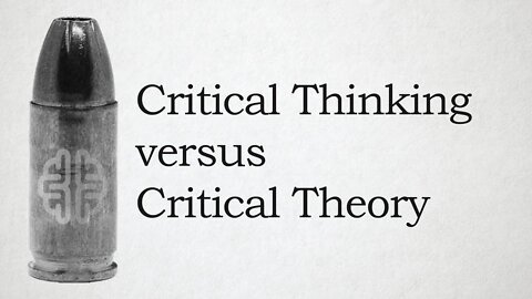 Critical Thinking versus Critical Theory