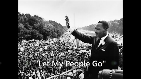 LET MY PEOPLE GO Song + MLK's Prophetic Words, Extended Story