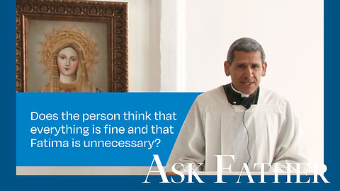 What Do I Do If I Have Lost Faith in Fatima? | Ask Father with Fr. Michael Rodríguez
