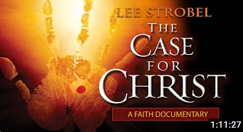 "THE CASE FOR CHRIST" Documentary by Lee Strobel