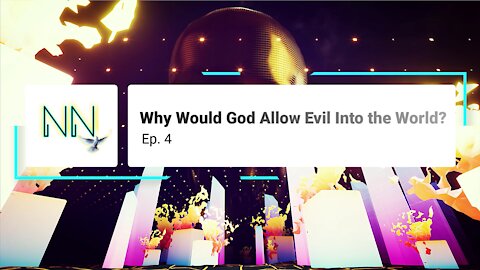 Q: Why Would God Allow Evil? (Ep. 4)