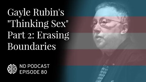 Gayle Rubin's "Thinking Sex" Part 2: Erasing Boundaries