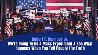 RFKjr: We're Going To Do A Mass Experiment & See What Happens When You Tell People The Truth
