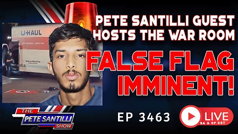 PETE SANTILLI GUEST HOSTS THE WAR ROOM - FALSE FLAG IMMINENT! | EP3463-7PM