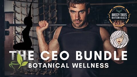 The CEO Bundle | Botanicals That Heal The Mind, Body & Soul